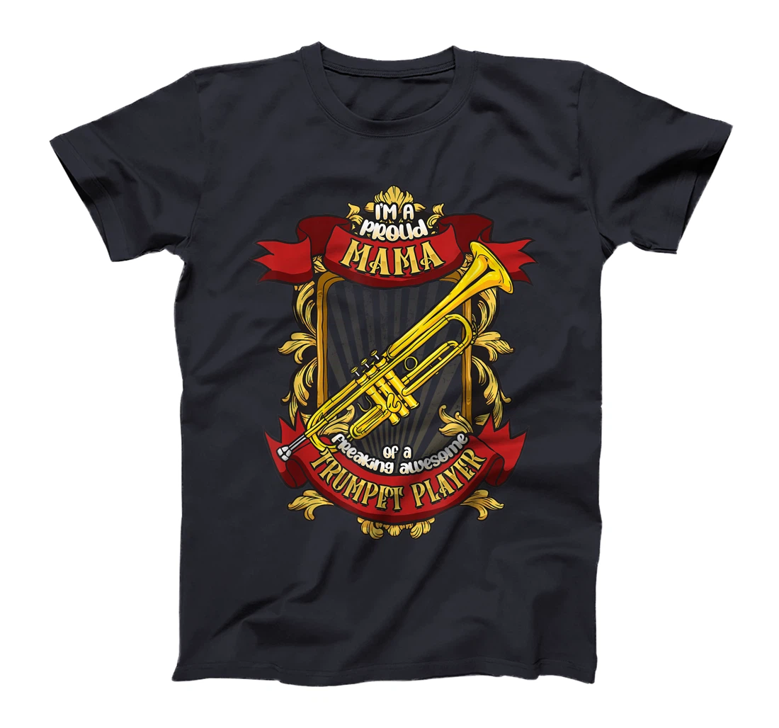 Proud Mama Of A Freaking Awesome Trumpet Player T-Shirt