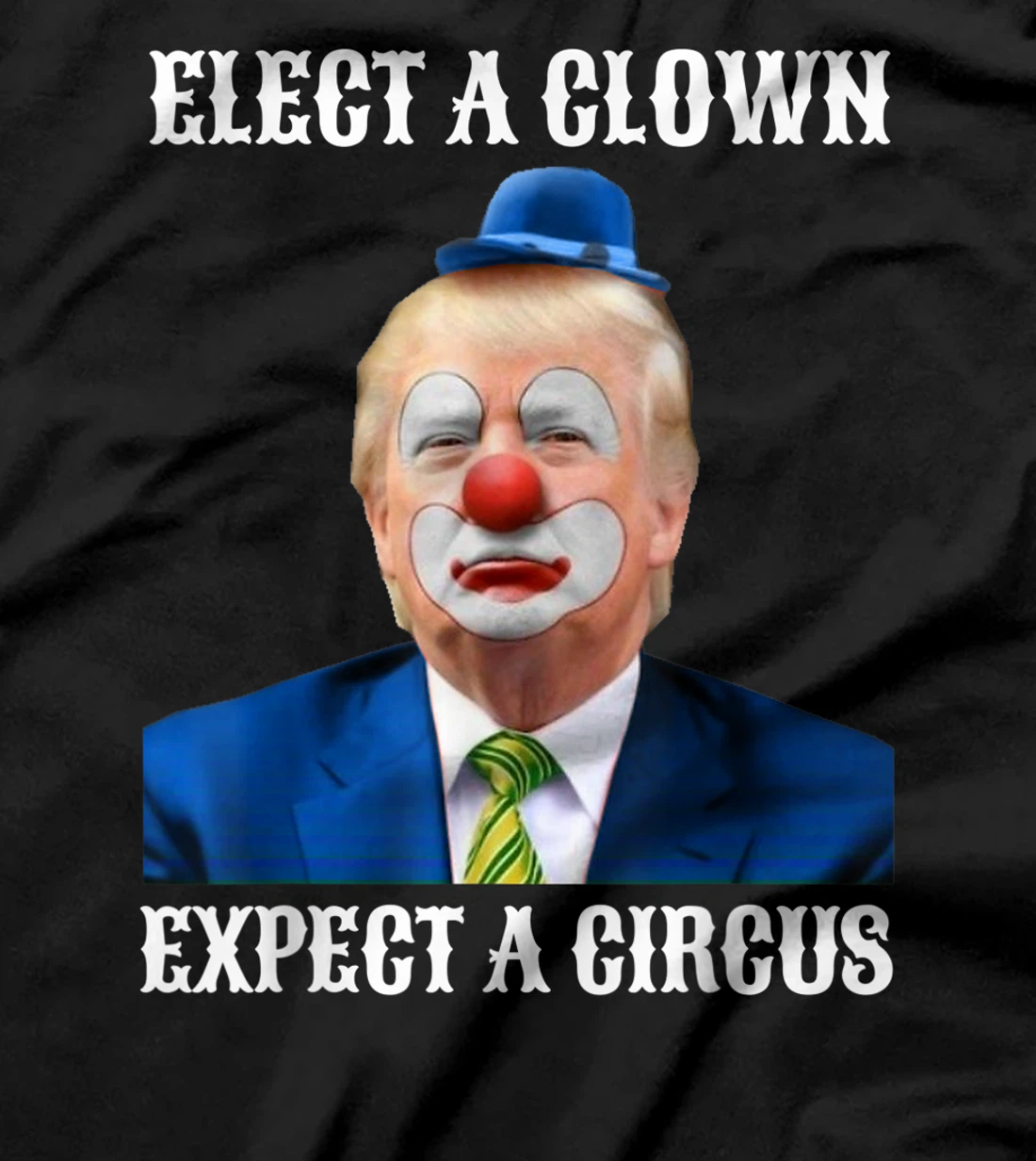Impeach Anti-Trump Elect A Clown Expect A Circus Fun Gift T-Shirt