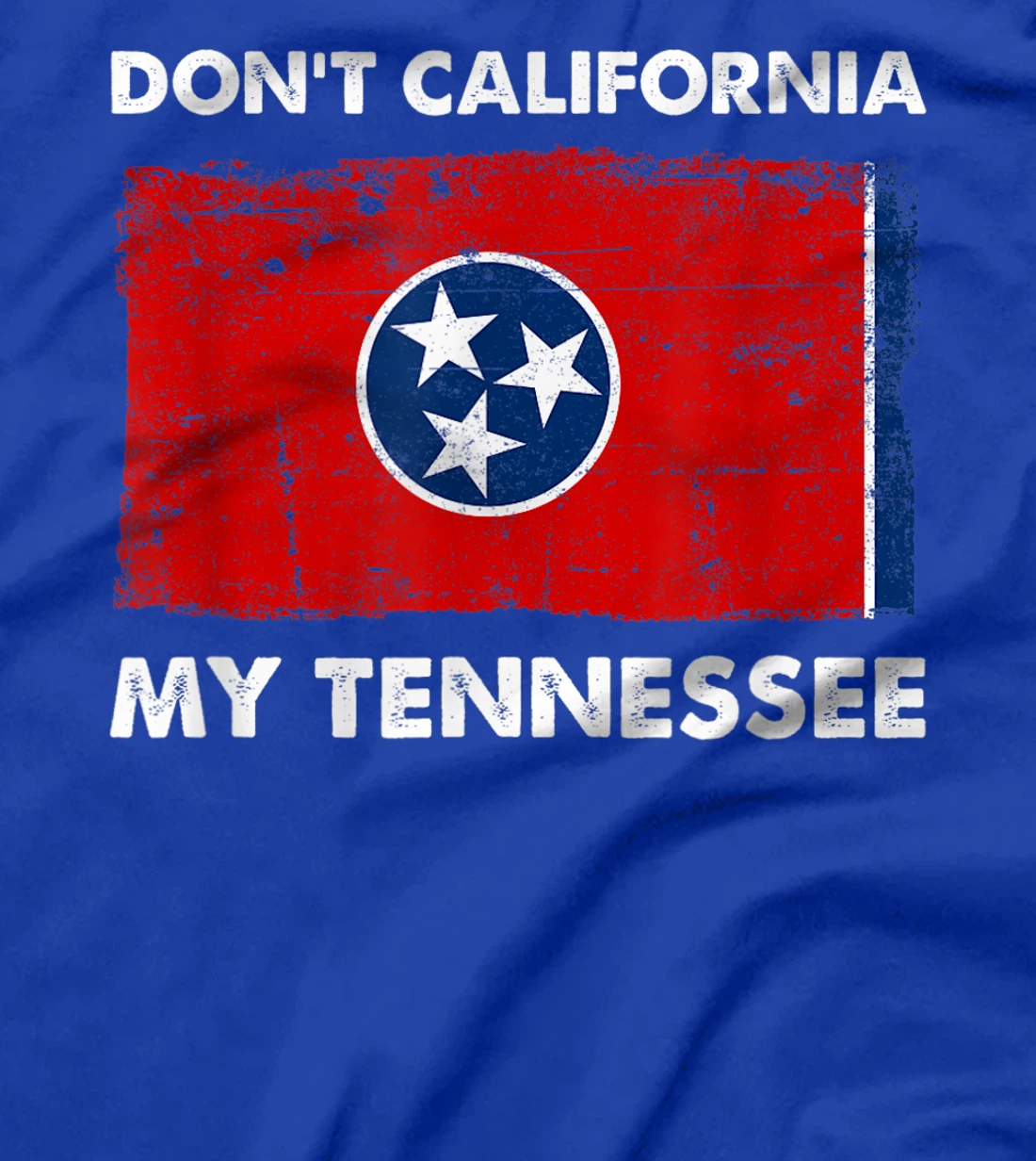Vintage Don't California My Tennessee Anti Liberal Pro Trump T-Shirt