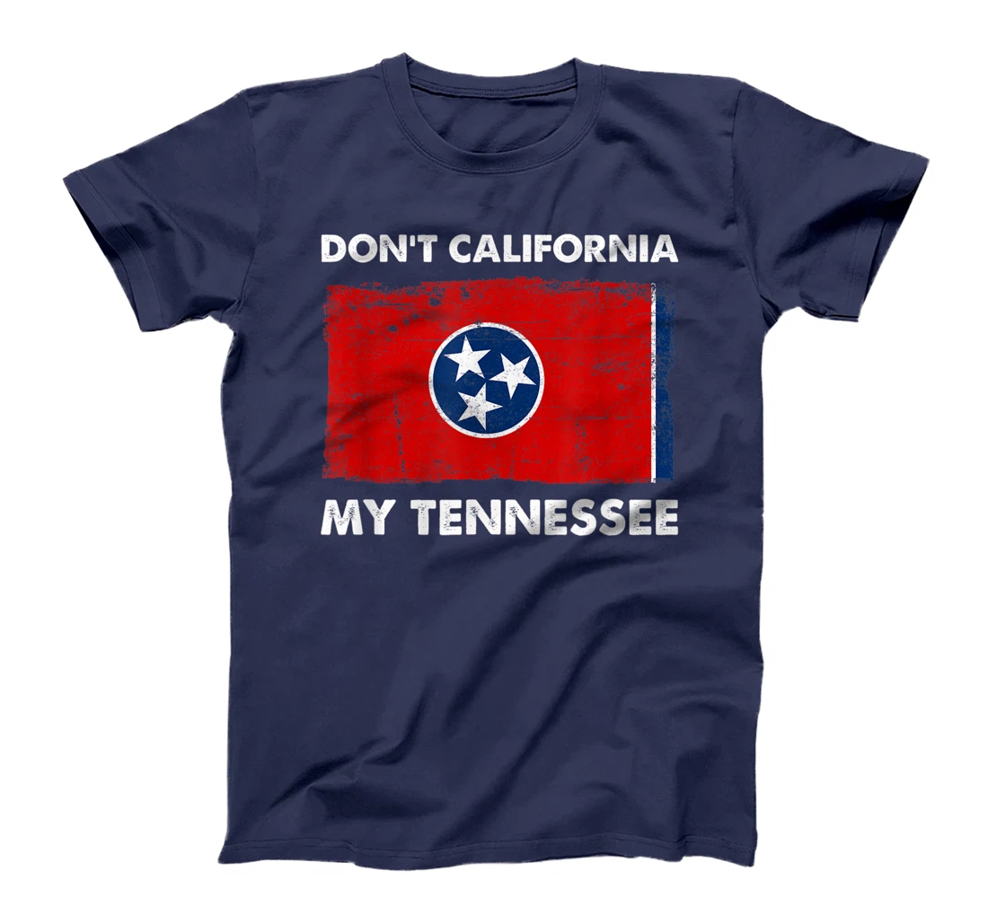 Vintage Don't California My Tennessee Anti Liberal Pro Trump T-Shirt