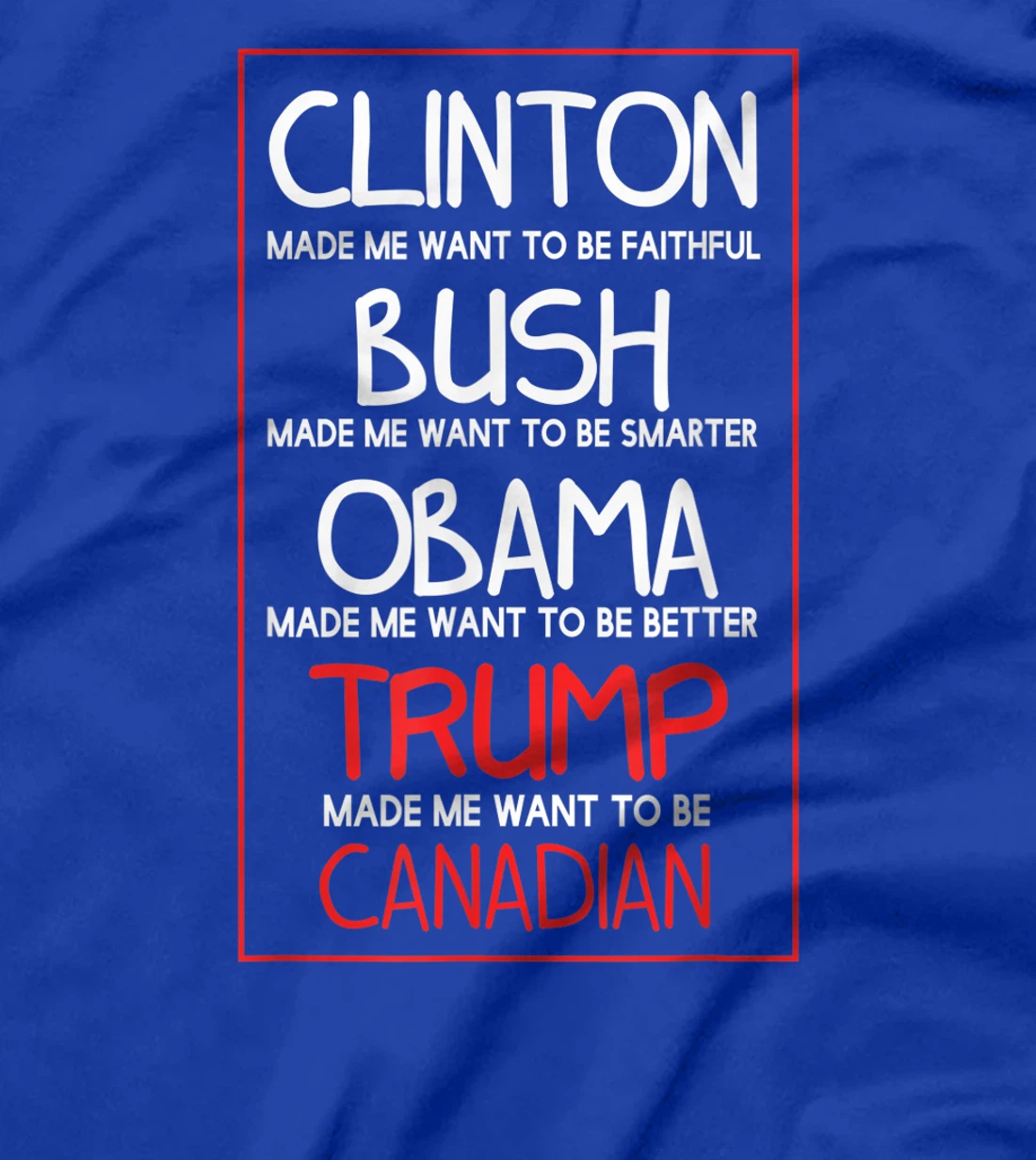 Anti Trump Made Me Want Become Canadian President Funny Gift T-Shirt