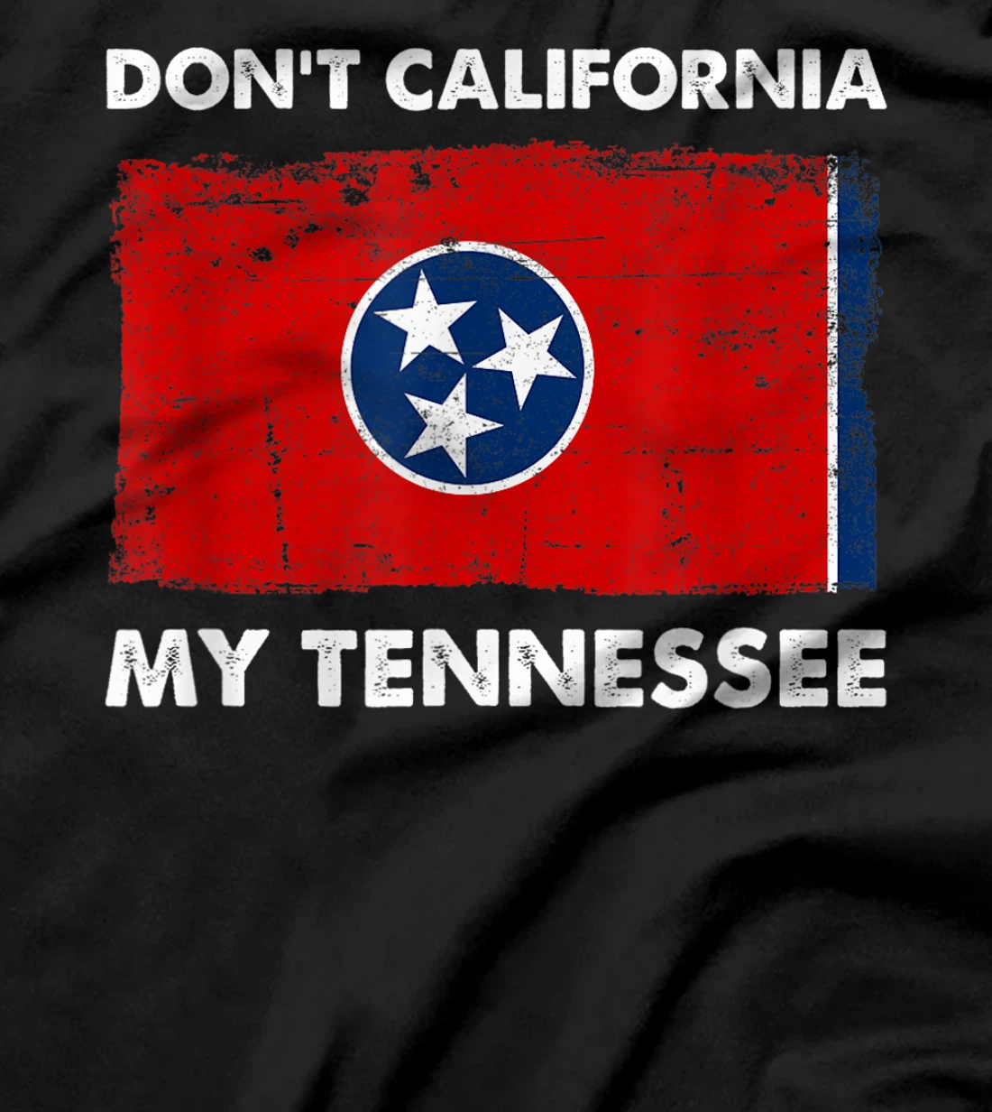 Vintage Don't California My Tennessee Anti Liberal Pro Trump T-Shirt
