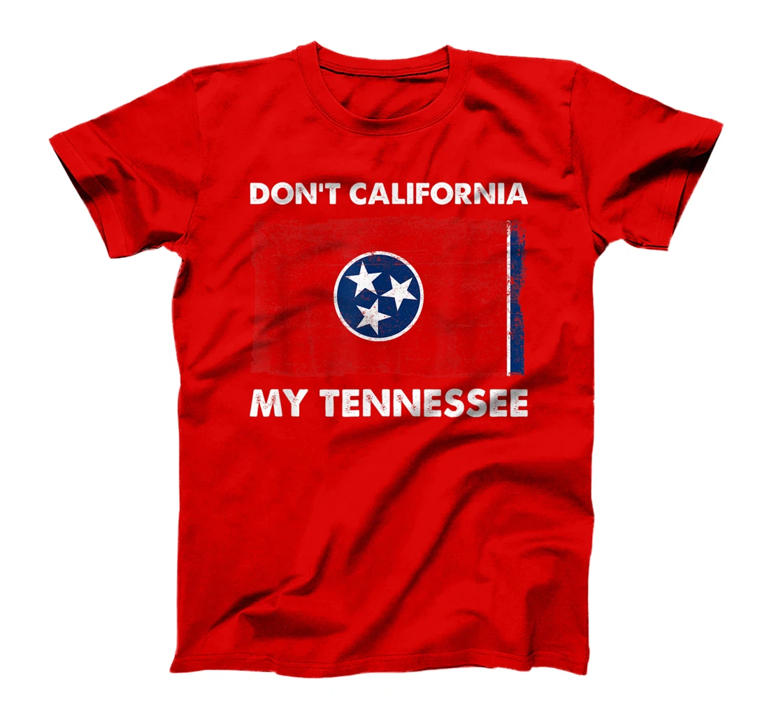 Vintage Don't California My Tennessee Anti Liberal Pro Trump T-Shirt