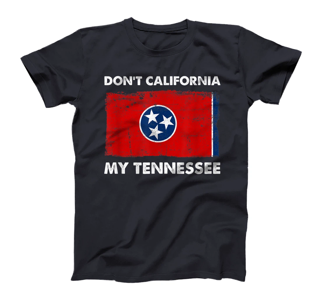 Vintage Don't California My Tennessee Anti Liberal Pro Trump T-Shirt