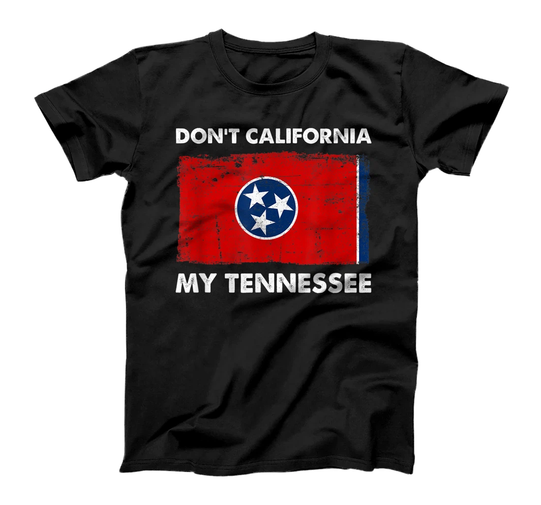 Vintage Don't California My Tennessee Anti Liberal Pro Trump T-Shirt