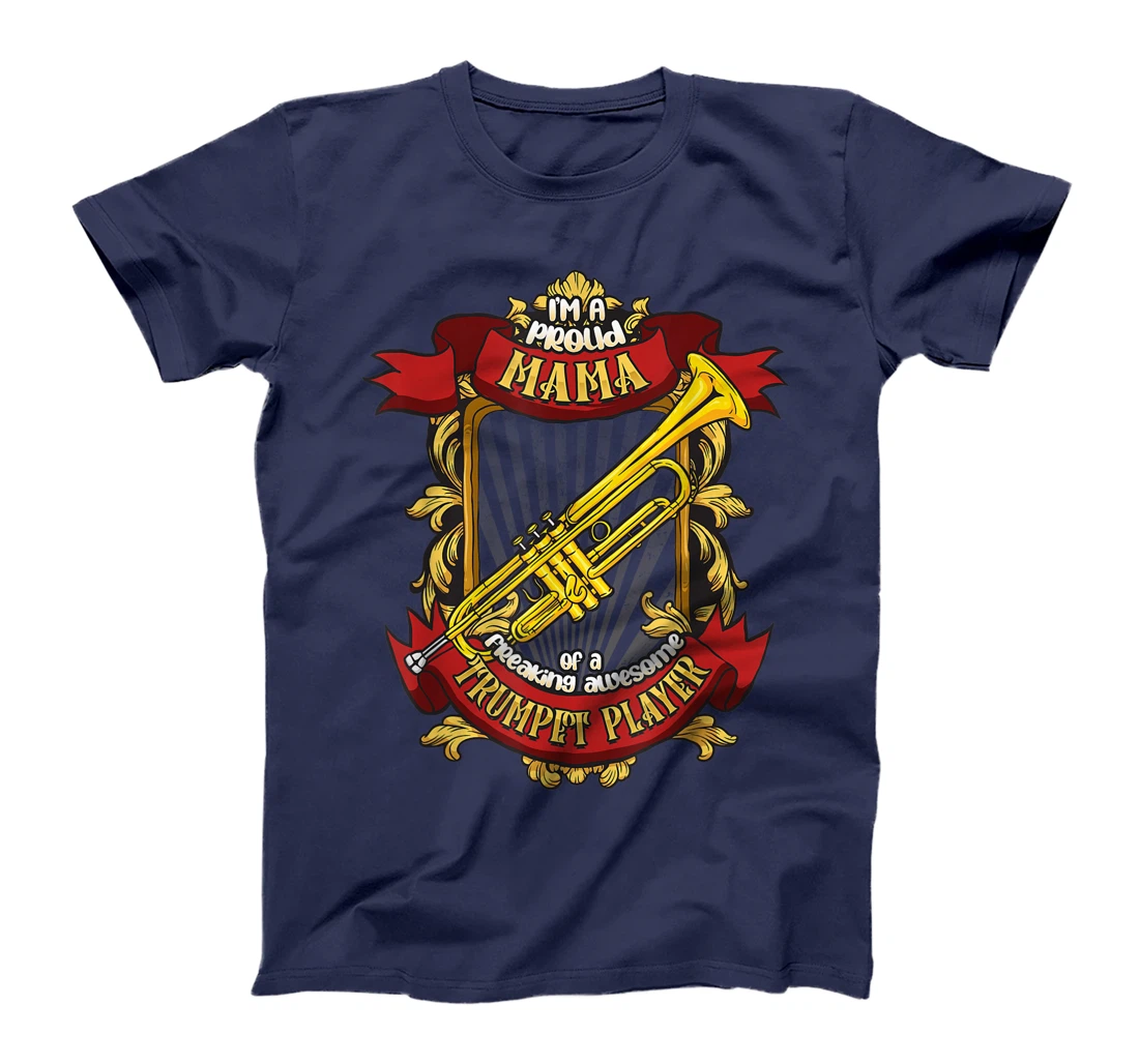 Proud Mama Of A Freaking Awesome Trumpet Player T-Shirt