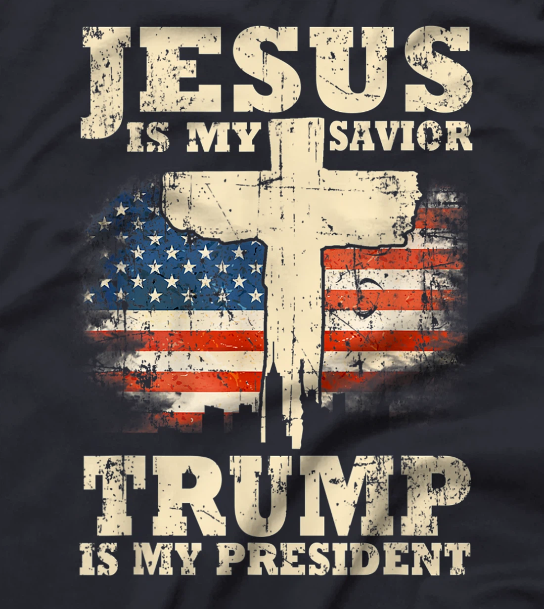 Jesus Is My Savior Trump Is My President Trump Supporter T-Shirt