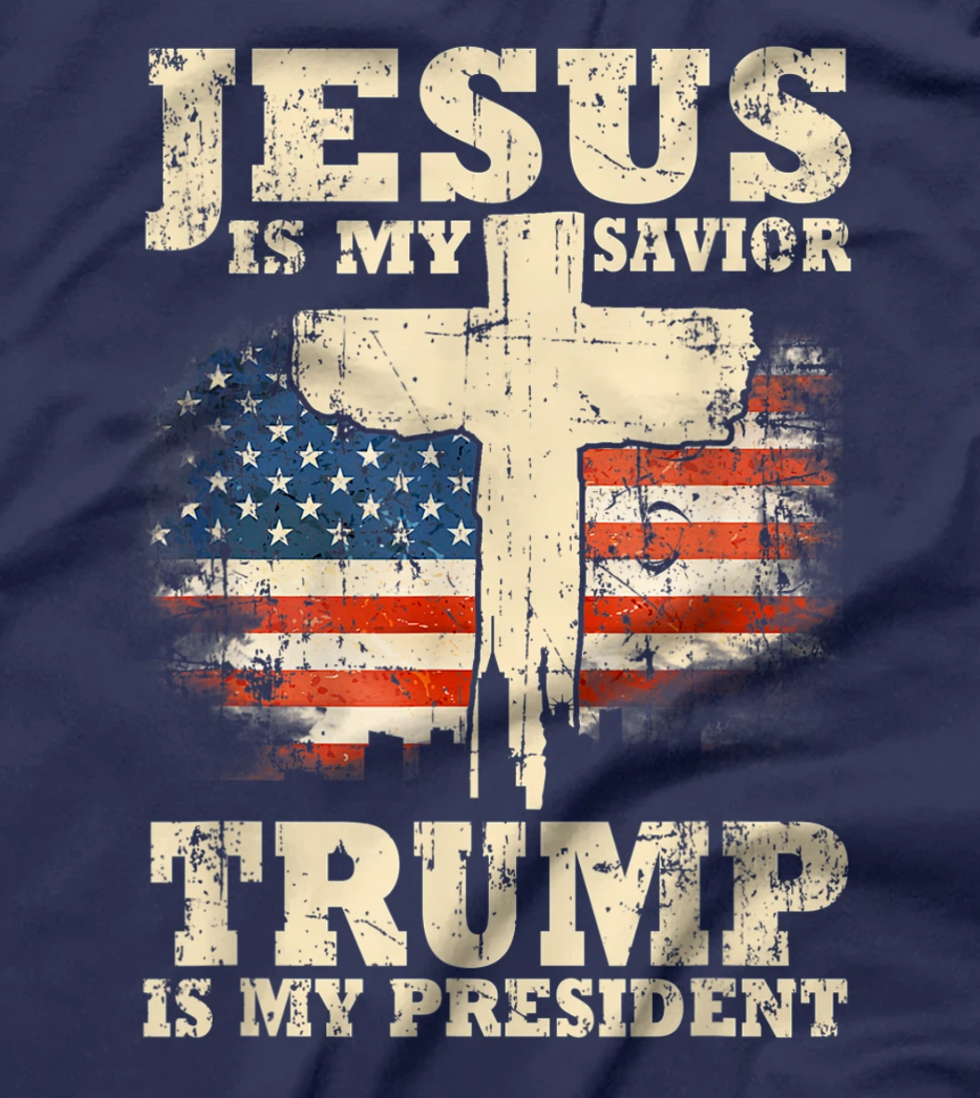 Jesus Is My Savior Trump Is My President Trump Supporter T-Shirt