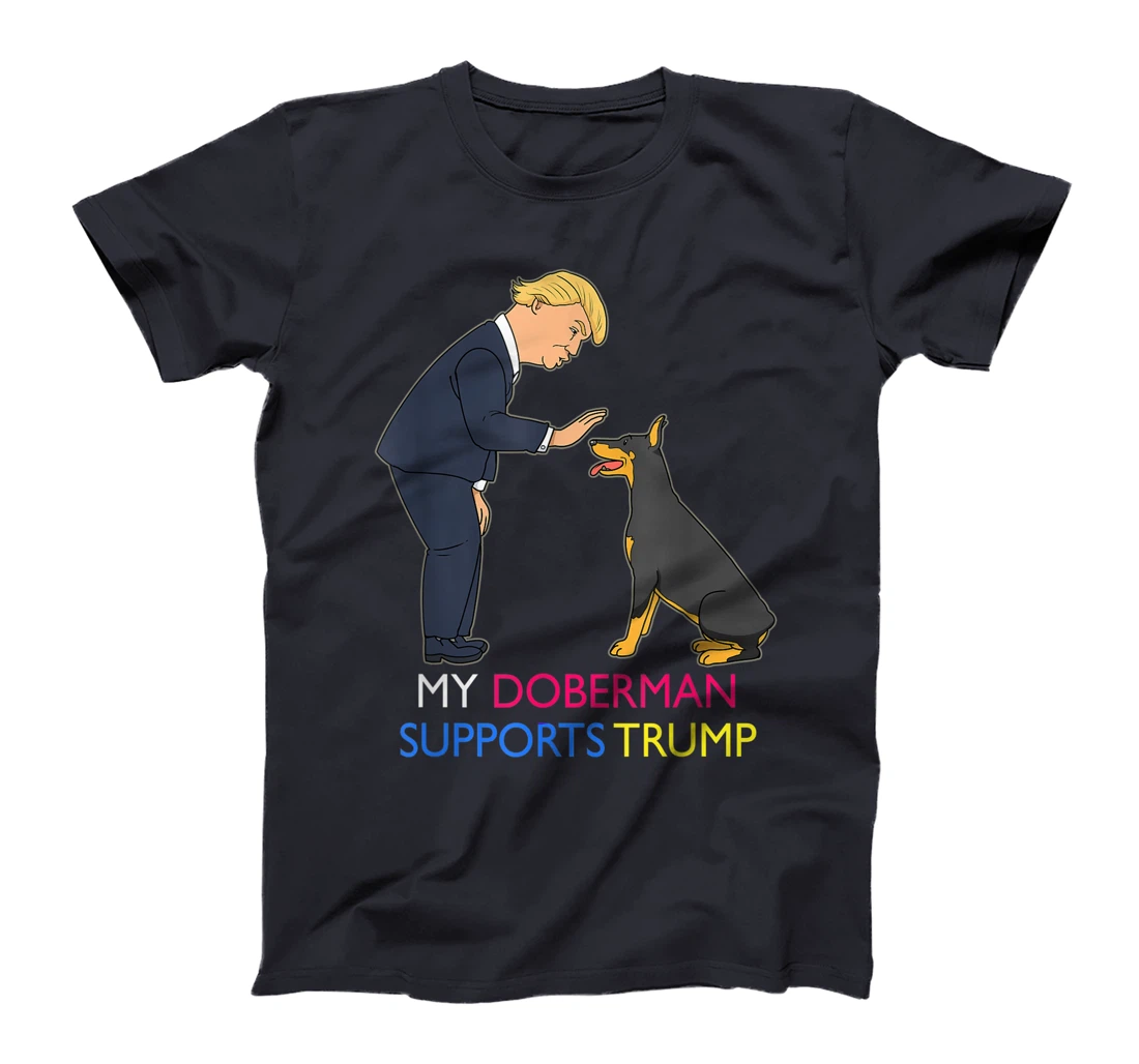 My Doberman Supports Trump Gift Doberman Pinscher T-Shirt