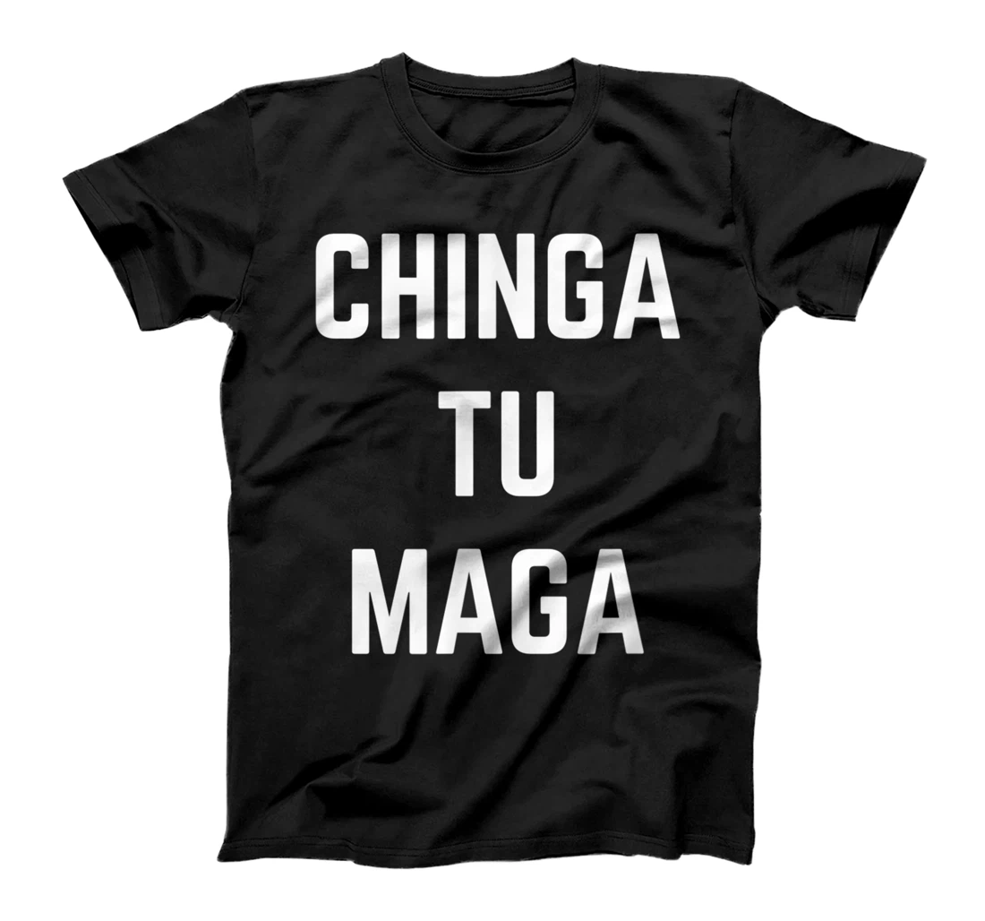 Chingatumaga Chinga Tu Maga Anti Trump Mexican Spanish T-Shirt