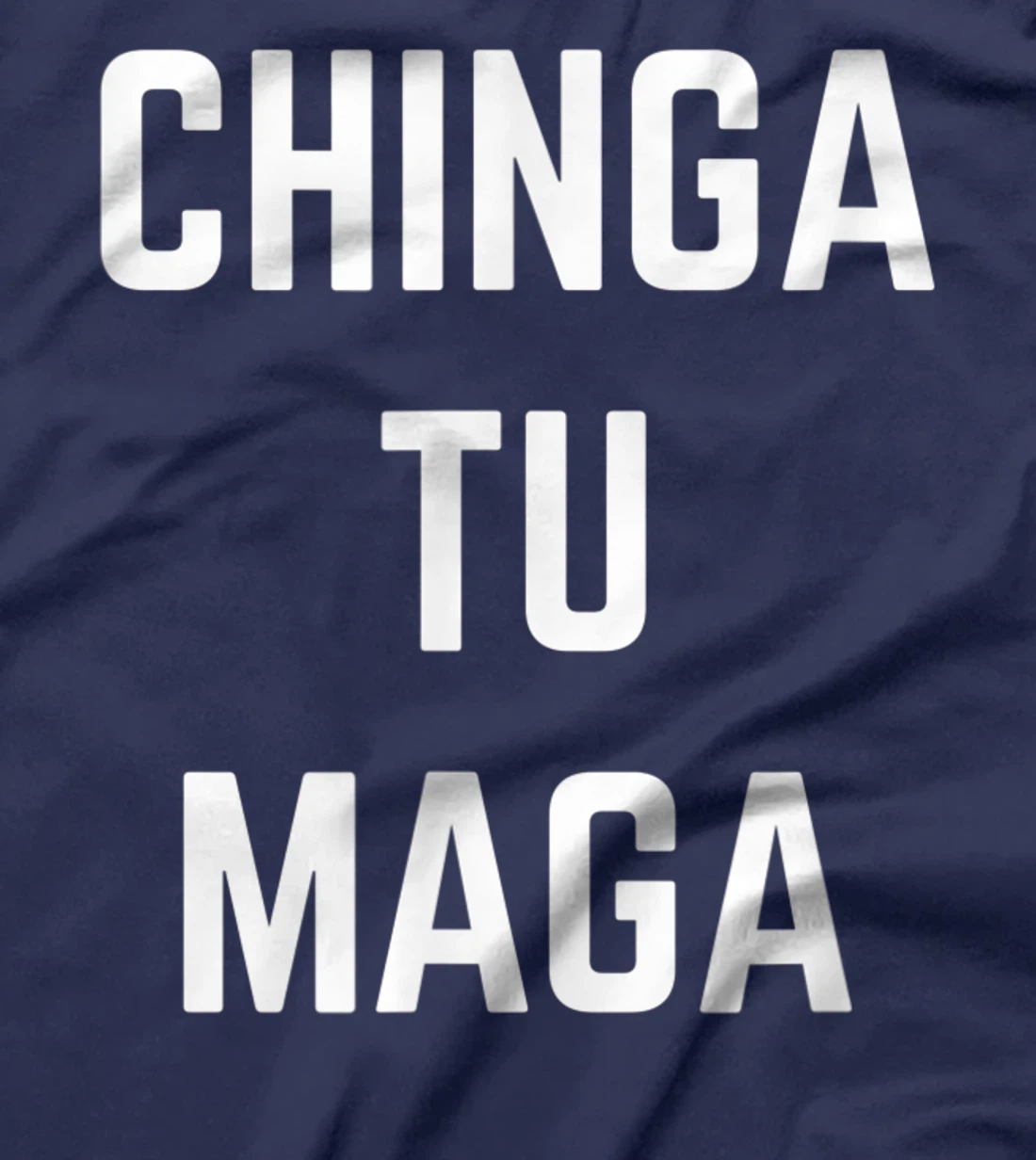 Chingatumaga Chinga Tu Maga Anti Trump Mexican Spanish T-Shirt