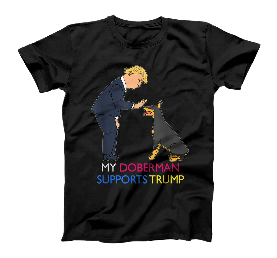My Doberman Supports Trump Gift Doberman Pinscher T-Shirt