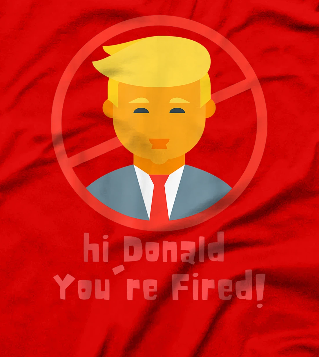 Donald You're Fired! funny Fire Donald Trump Election T-Shirt