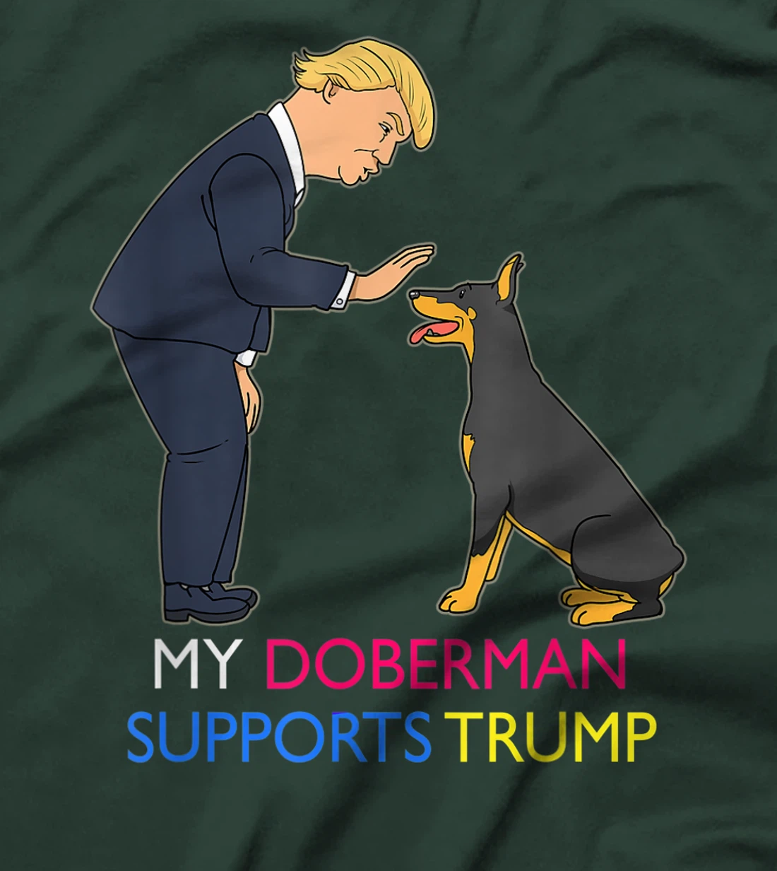 My Doberman Supports Trump Gift Doberman Pinscher T-Shirt