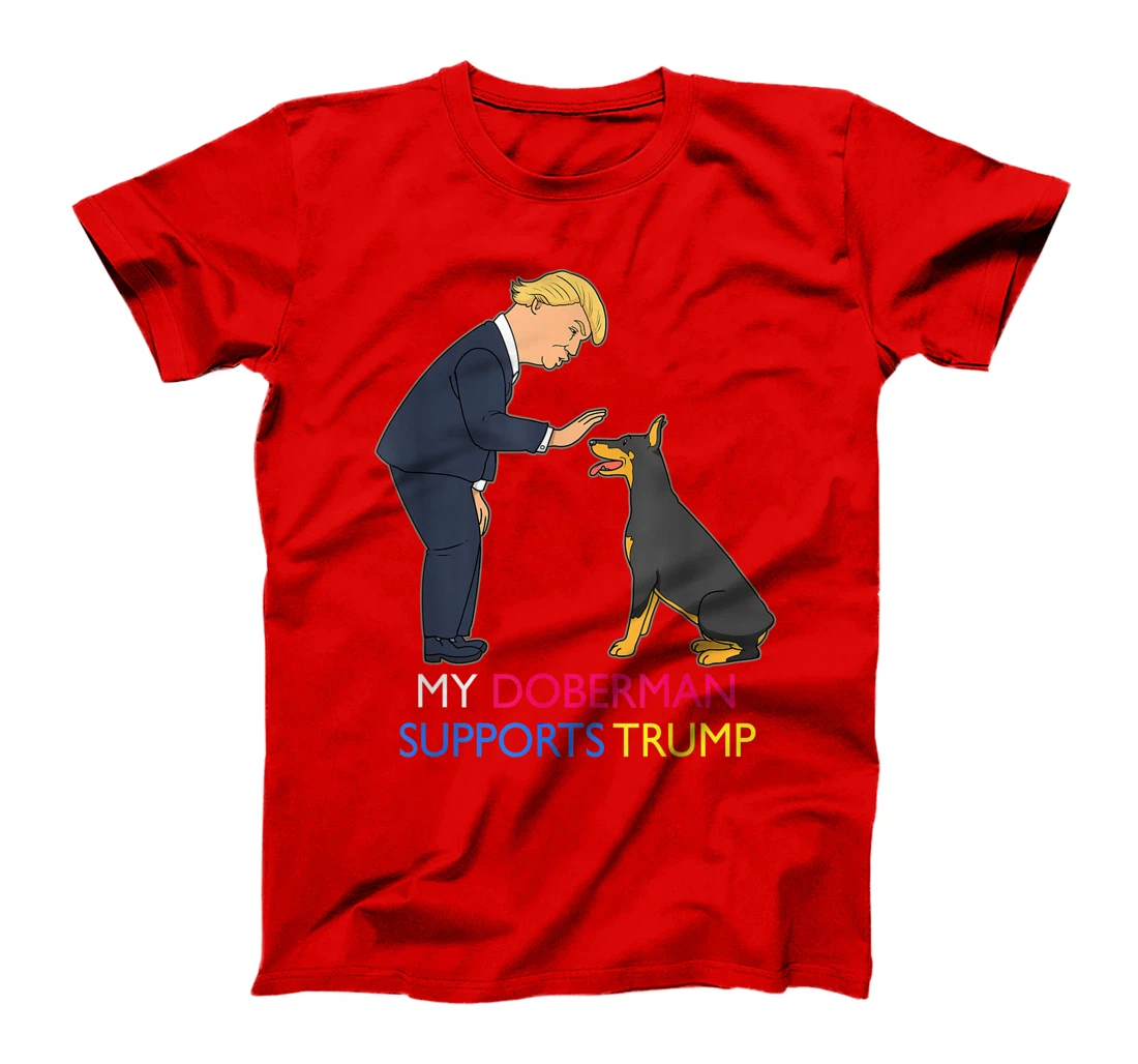 My Doberman Supports Trump Gift Doberman Pinscher T-Shirt