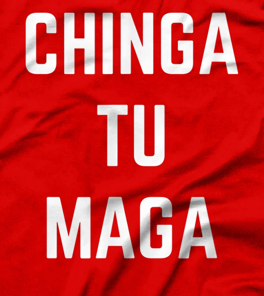 Chingatumaga Chinga Tu Maga Anti Trump Mexican Spanish T-Shirt