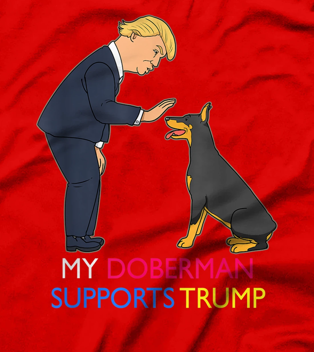 My Doberman Supports Trump Gift Doberman Pinscher T-Shirt