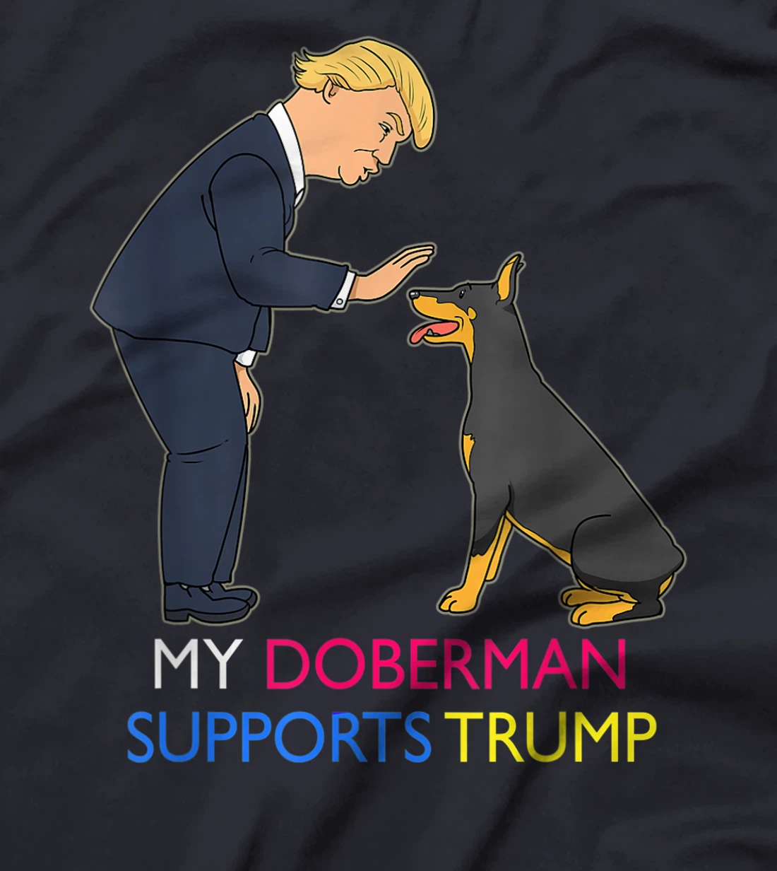 My Doberman Supports Trump Gift Doberman Pinscher T-Shirt