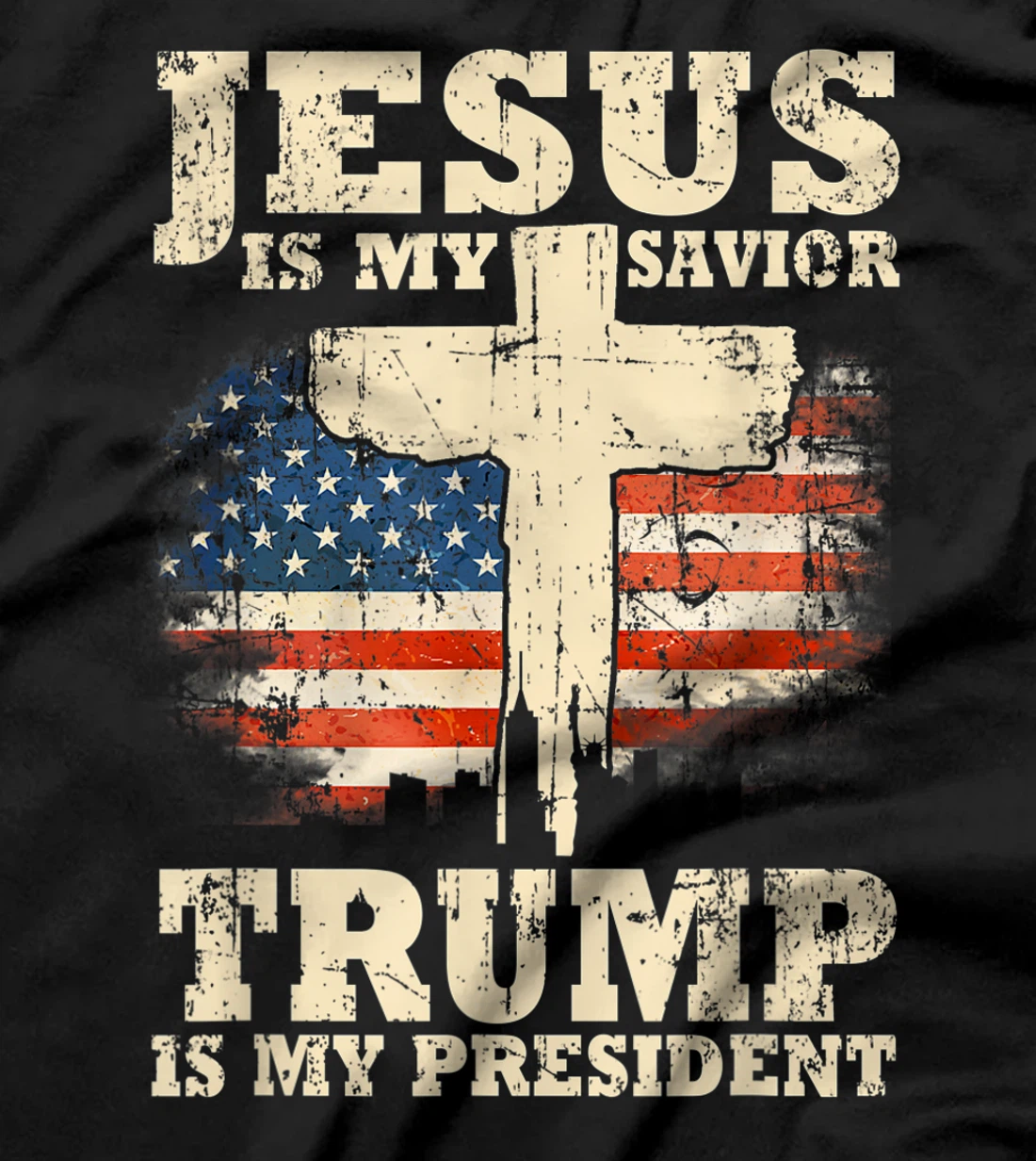 Jesus Is My Savior Trump Is My President Trump Supporter T-Shirt