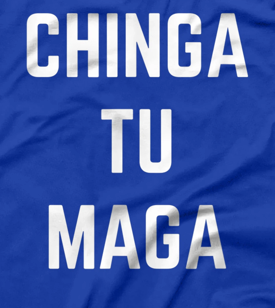 Chingatumaga Chinga Tu Maga Anti Trump Mexican Spanish T-Shirt