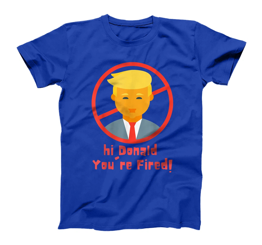 Donald You're Fired! funny Fire Donald Trump Election T-Shirt