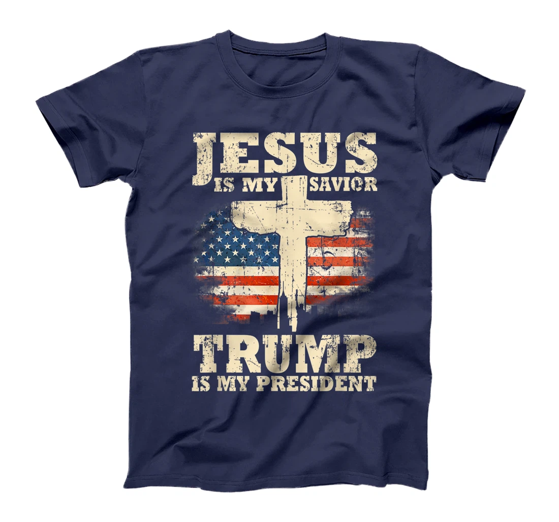 Jesus Is My Savior Trump Is My President Trump Supporter T-Shirt