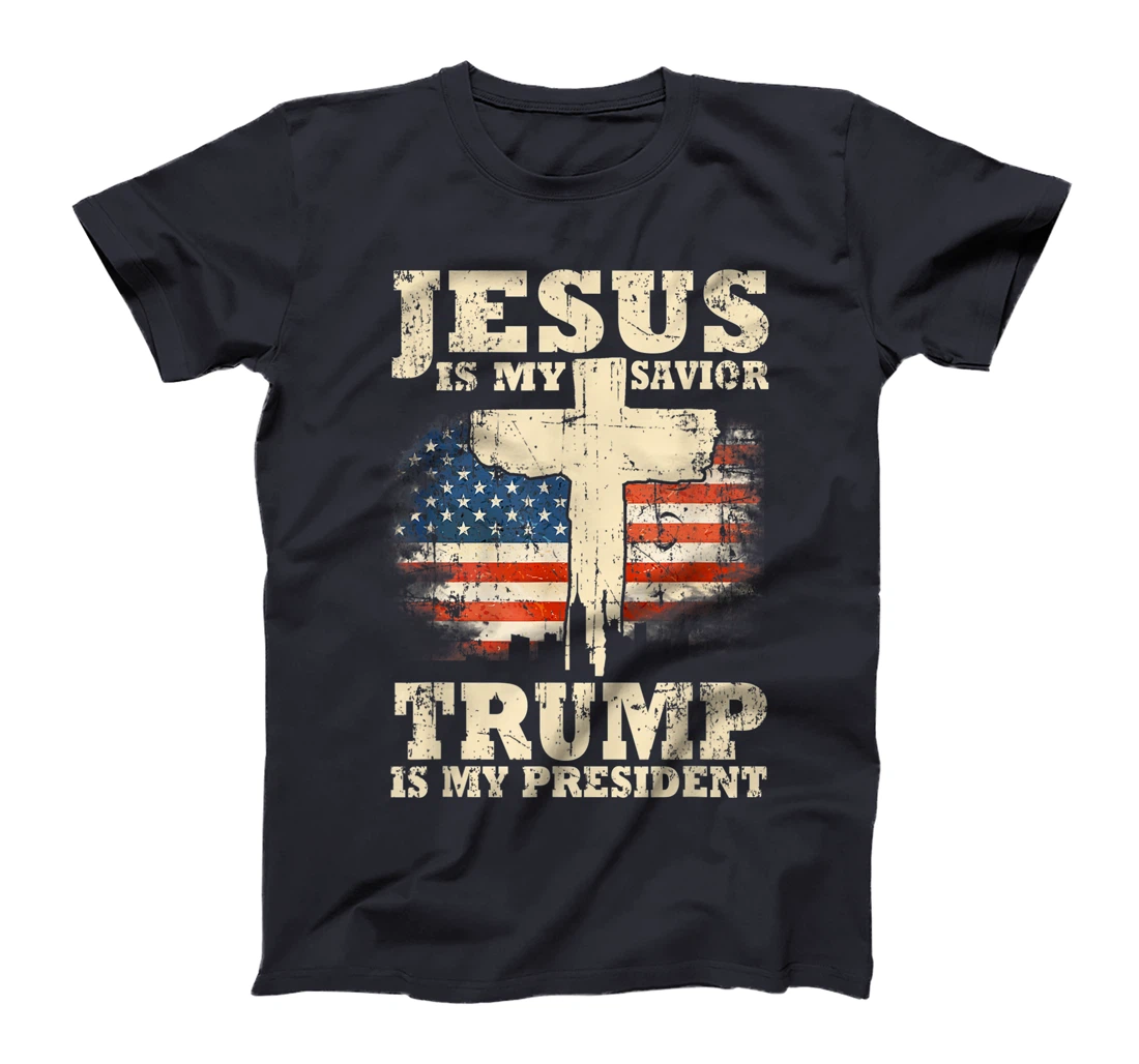 Jesus Is My Savior Trump Is My President Trump Supporter T-Shirt