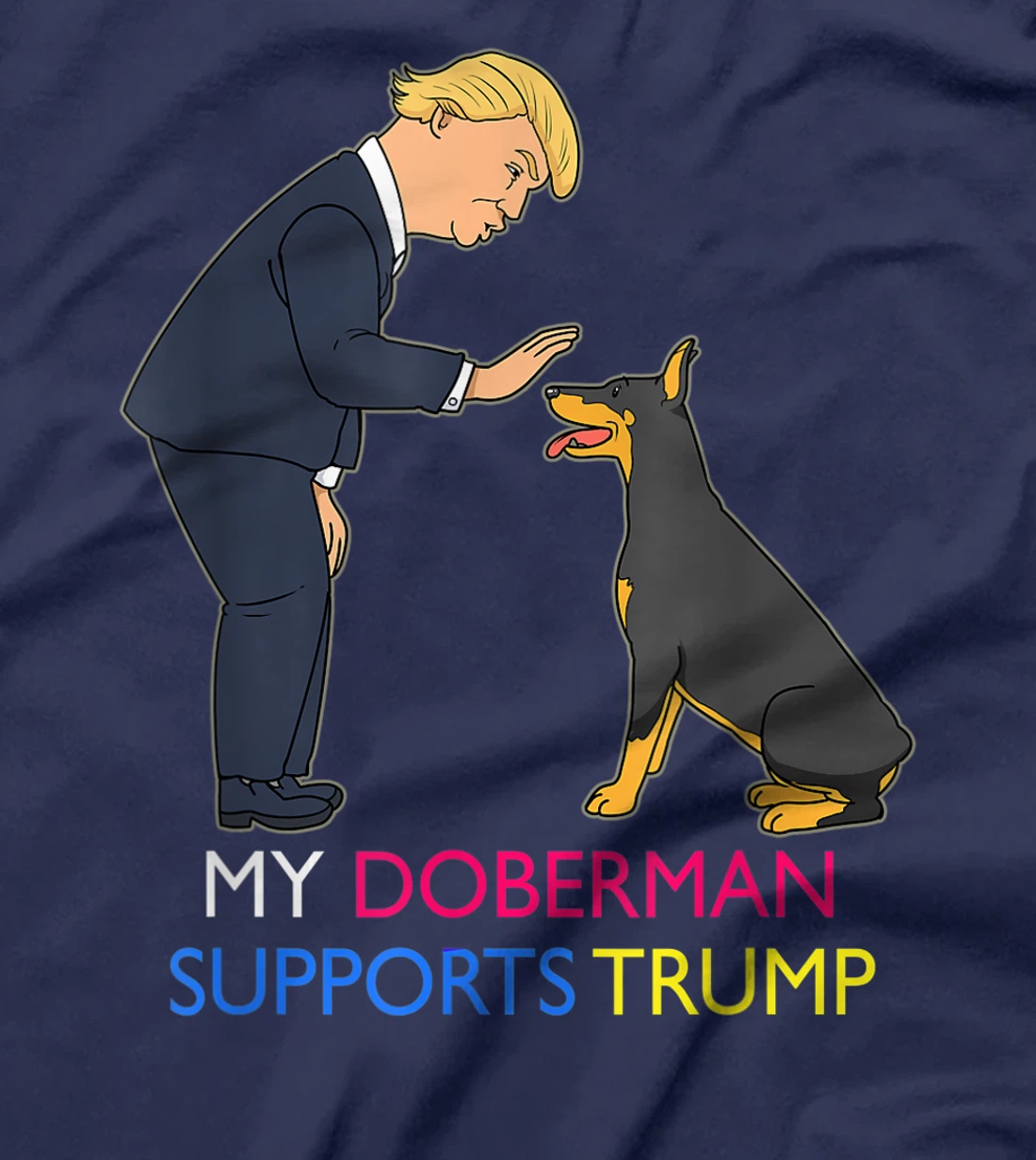 My Doberman Supports Trump Gift Doberman Pinscher T-Shirt