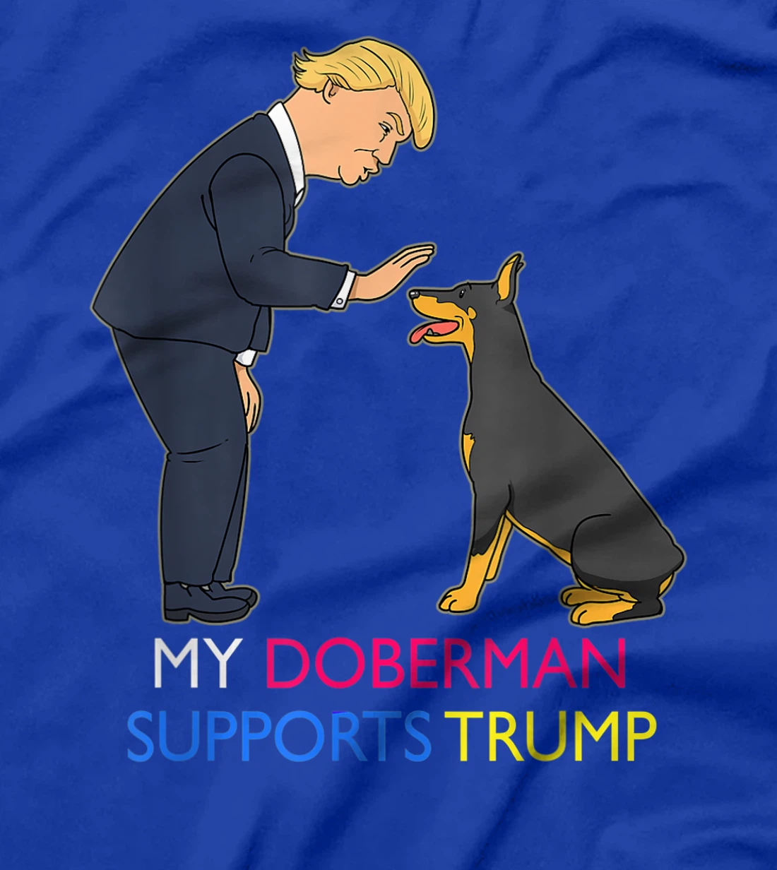 My Doberman Supports Trump Gift Doberman Pinscher T-Shirt