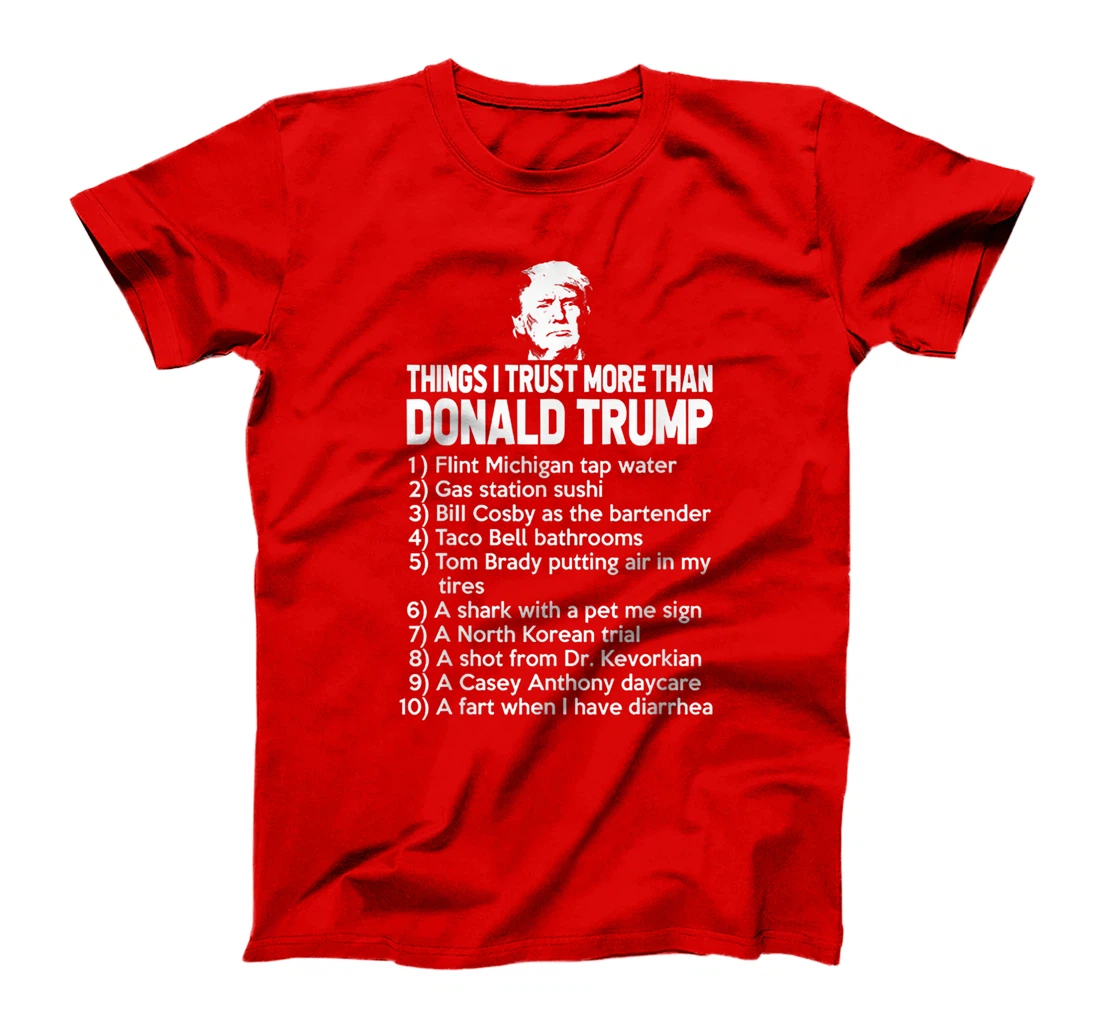 Things I Trust More Than Donald Trump T-Shirt