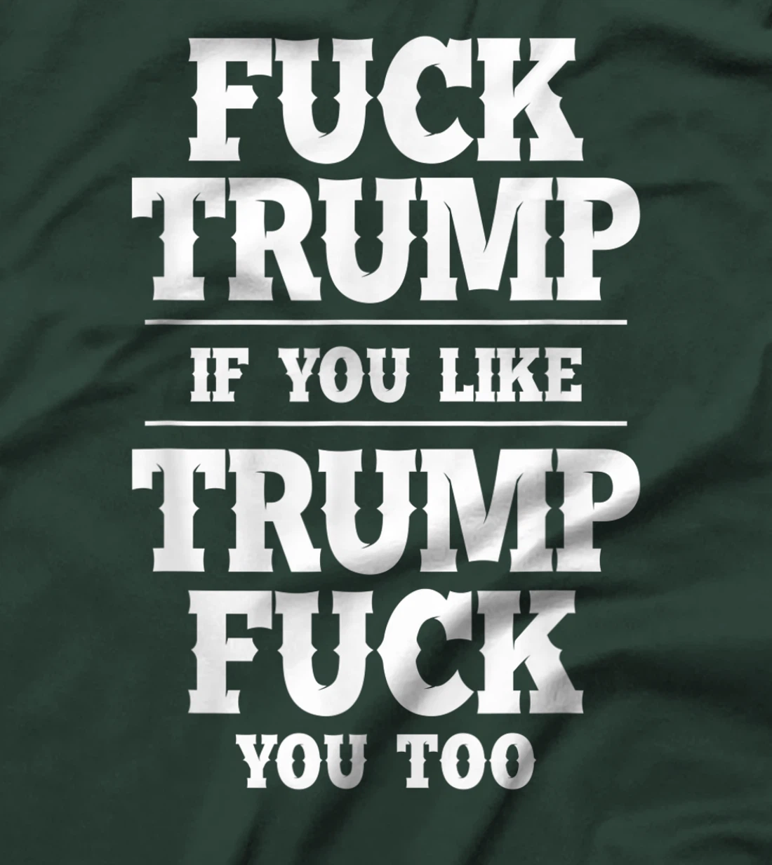 Anti Donald Trump Conservative Fuck Trump You Like Trump T-Shirt