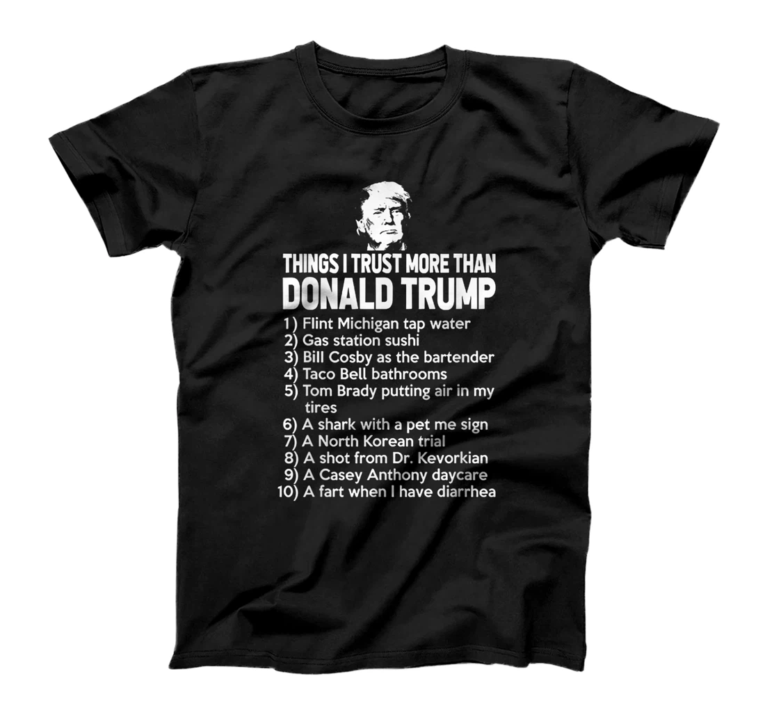 Things I Trust More Than Donald Trump T-Shirt