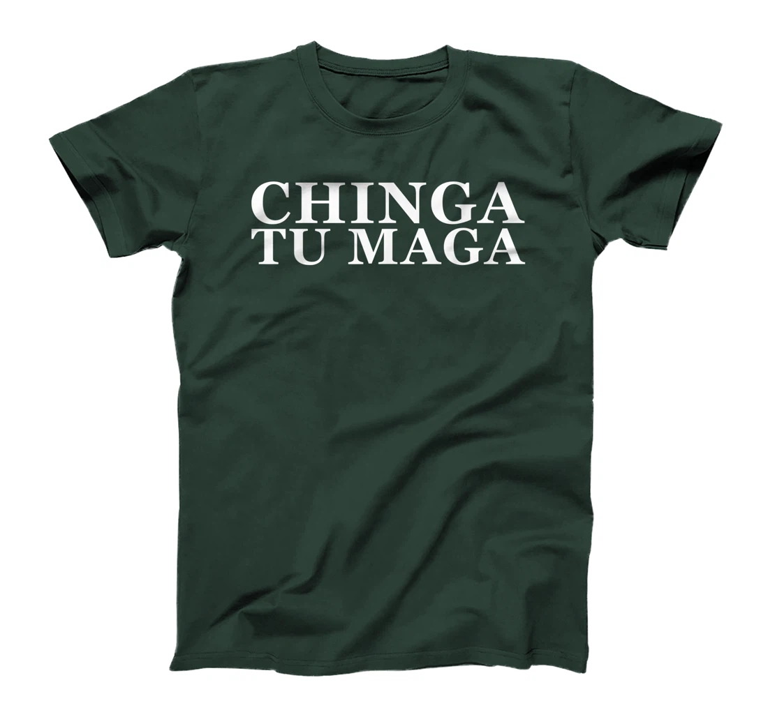 Chinga Tu Maga Anti Trump Mexican Spanish Latin Curse Word T-Shirt