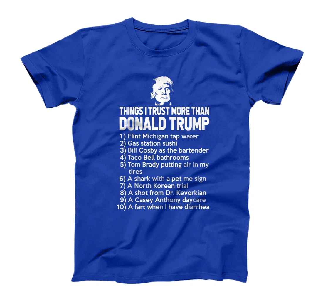 Things I Trust More Than Donald Trump T-Shirt
