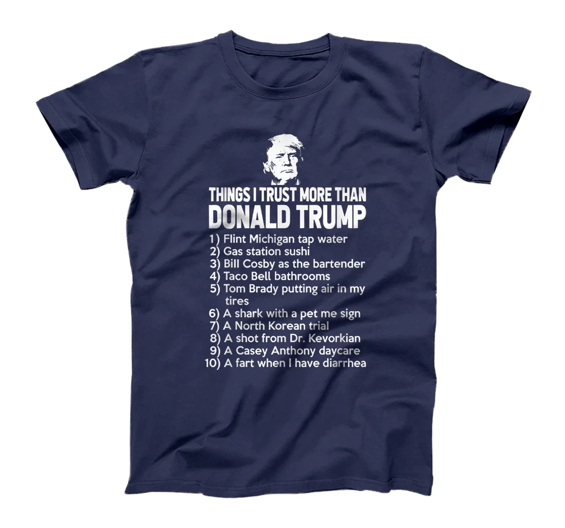 Things I Trust More Than Donald Trump T-Shirt