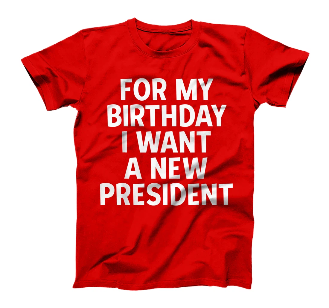 Anti-Trump Birthday Gift President Election Liberal Democrat T-Shirt