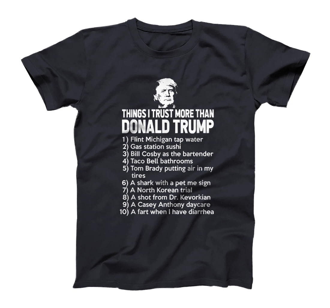 Things I Trust More Than Donald Trump T-Shirt