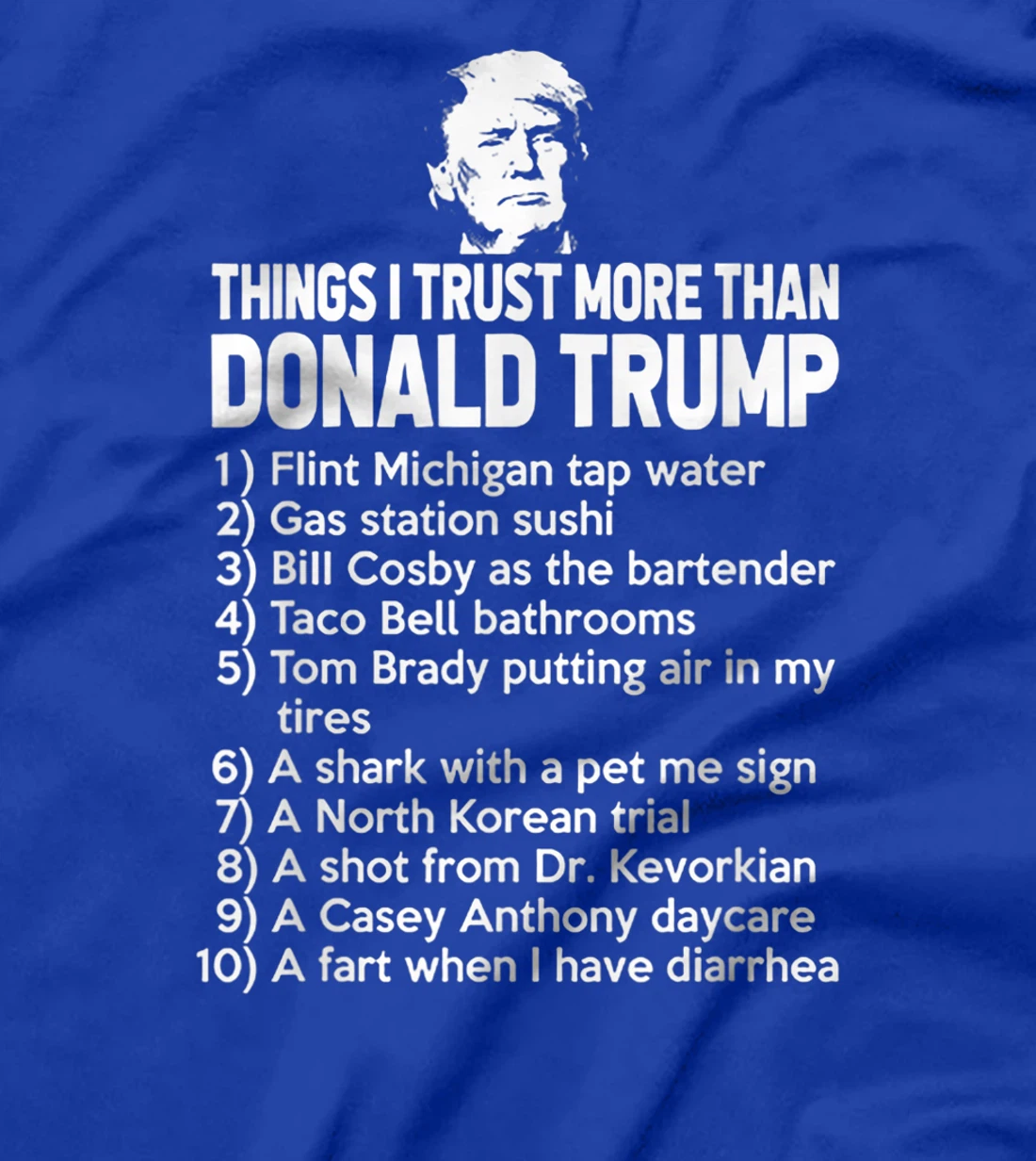 Things I Trust More Than Donald Trump T-Shirt
