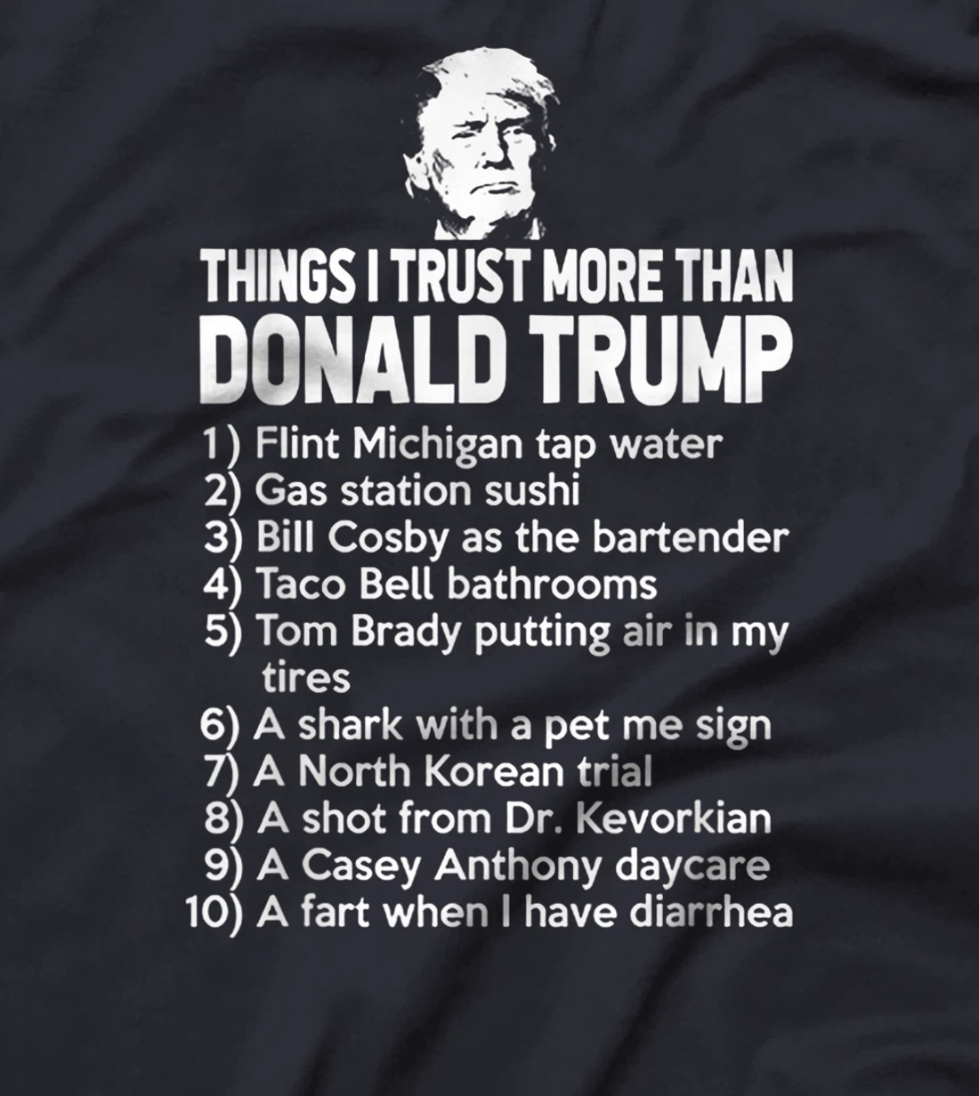Things I Trust More Than Donald Trump T-Shirt