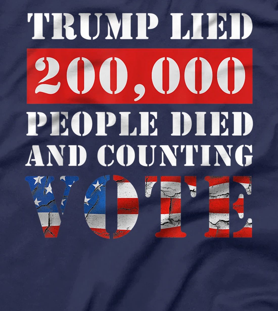Trump Lied 200,000 People Died and Counting Vote T-Shirt