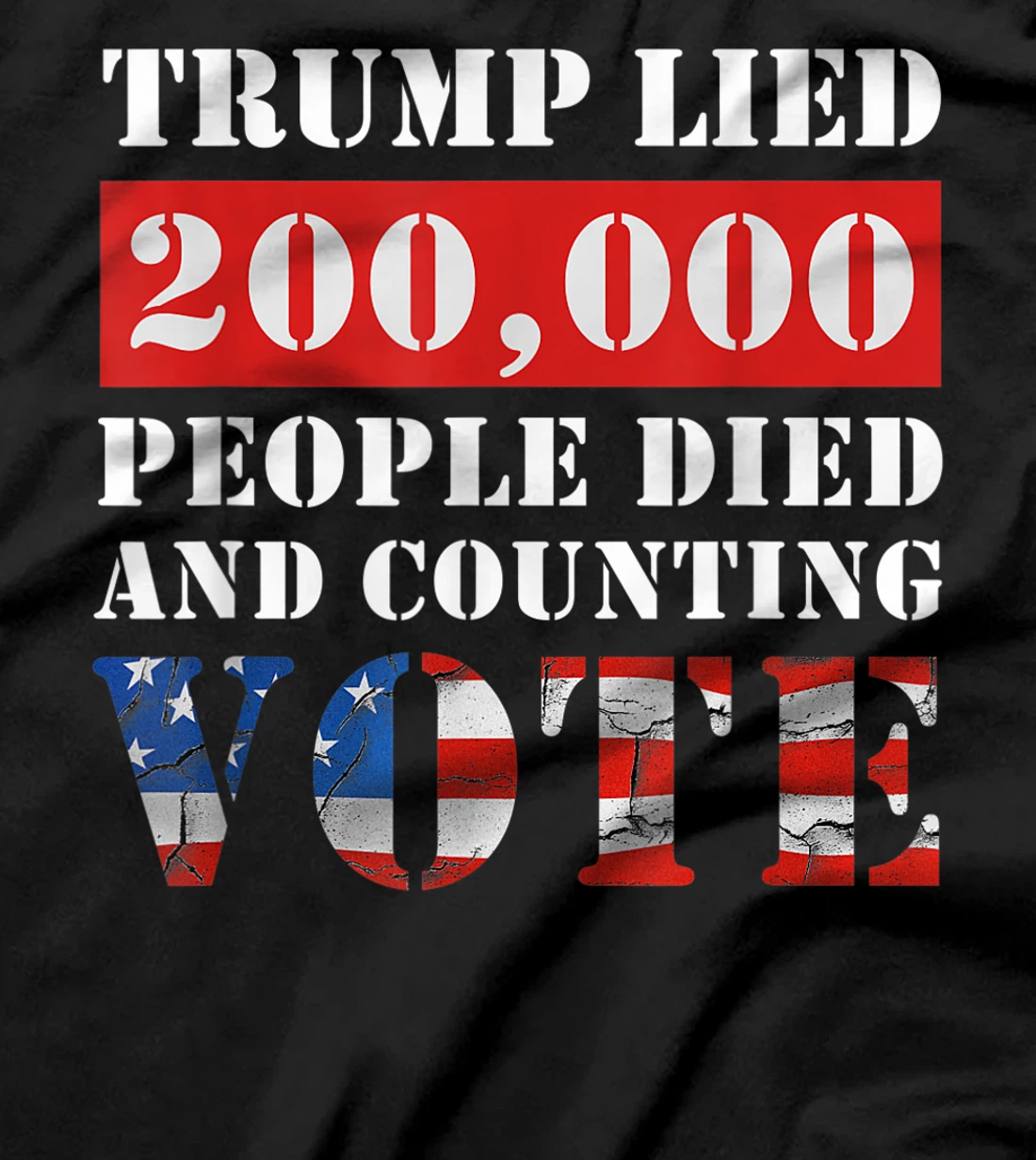 Trump Lied 200,000 People Died and Counting Vote T-Shirt