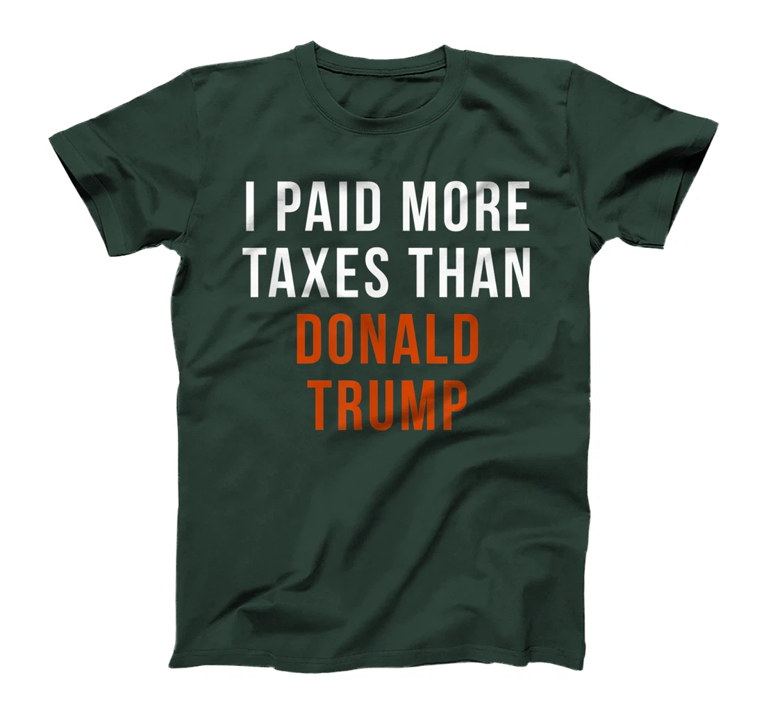 I Paid More Taxes Than Donald Trump T-Shirt