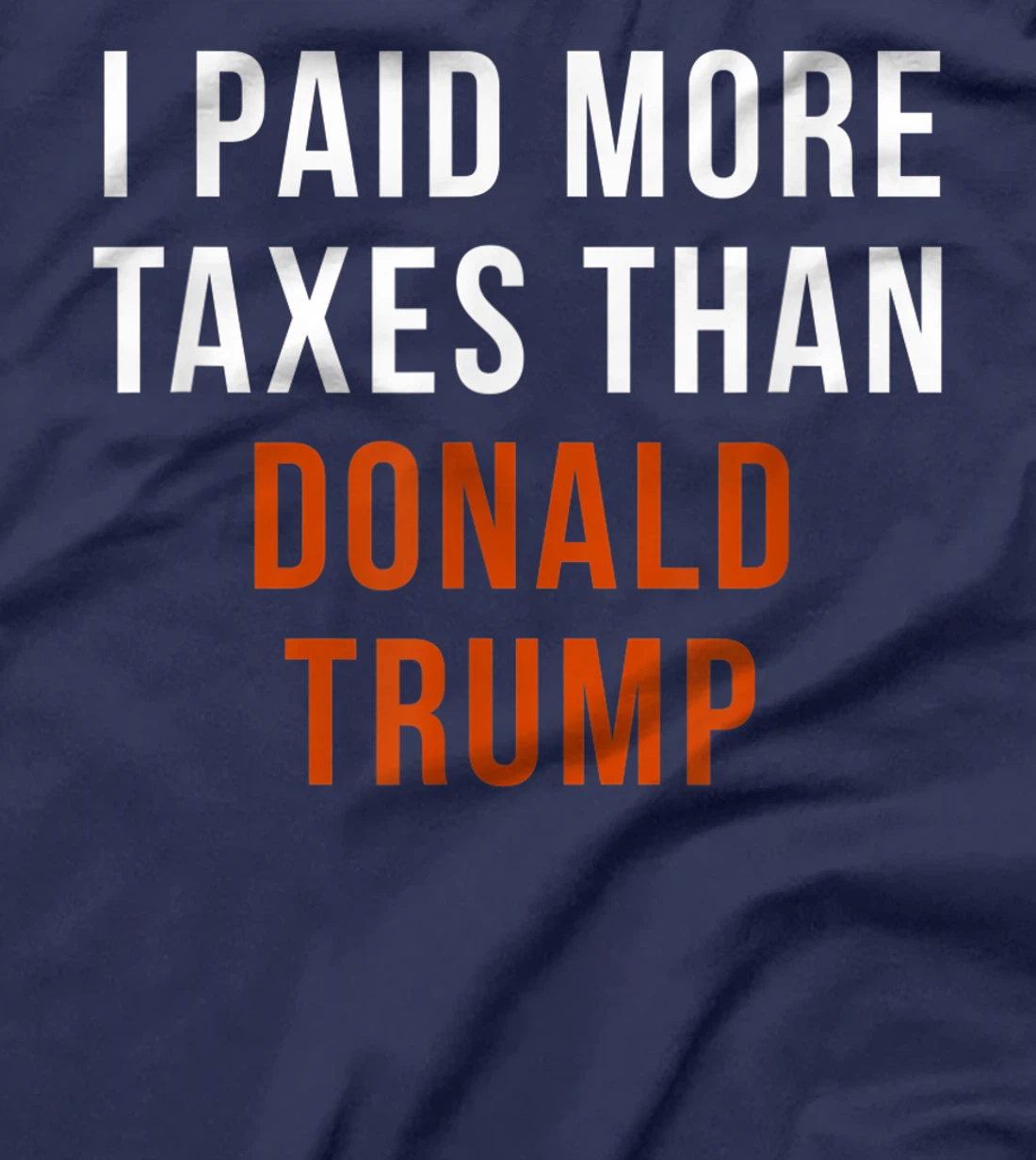 I Paid More Taxes Than Donald Trump T-Shirt