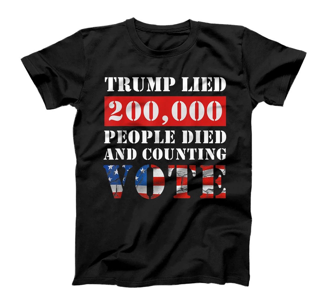 Trump Lied 200,000 People Died and Counting Vote T-Shirt
