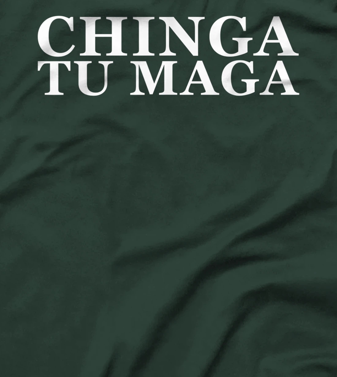 Chinga Tu Maga Anti Trump Mexican Spanish Latin Curse Word T-Shirt