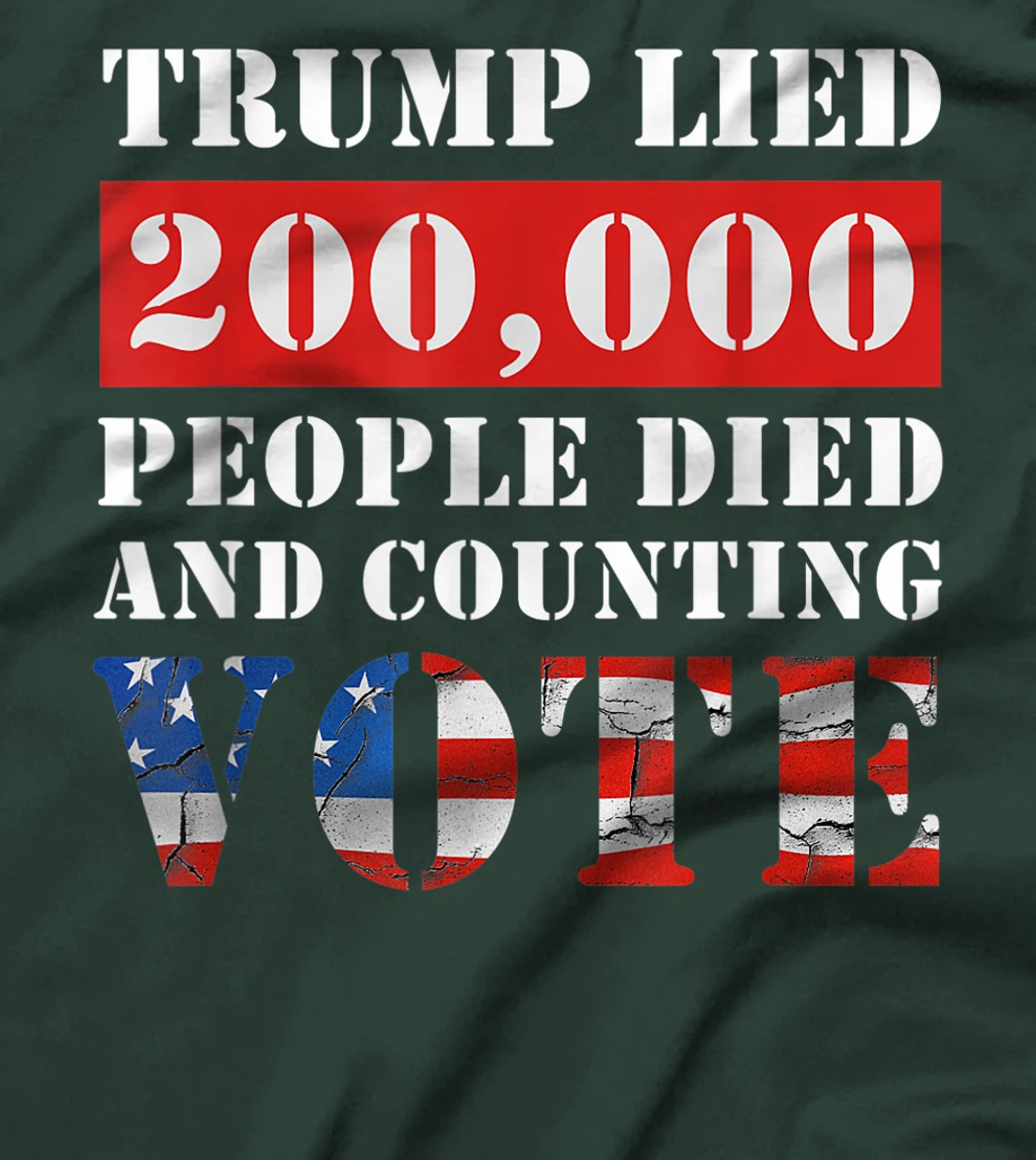Trump Lied 200,000 People Died and Counting Vote T-Shirt