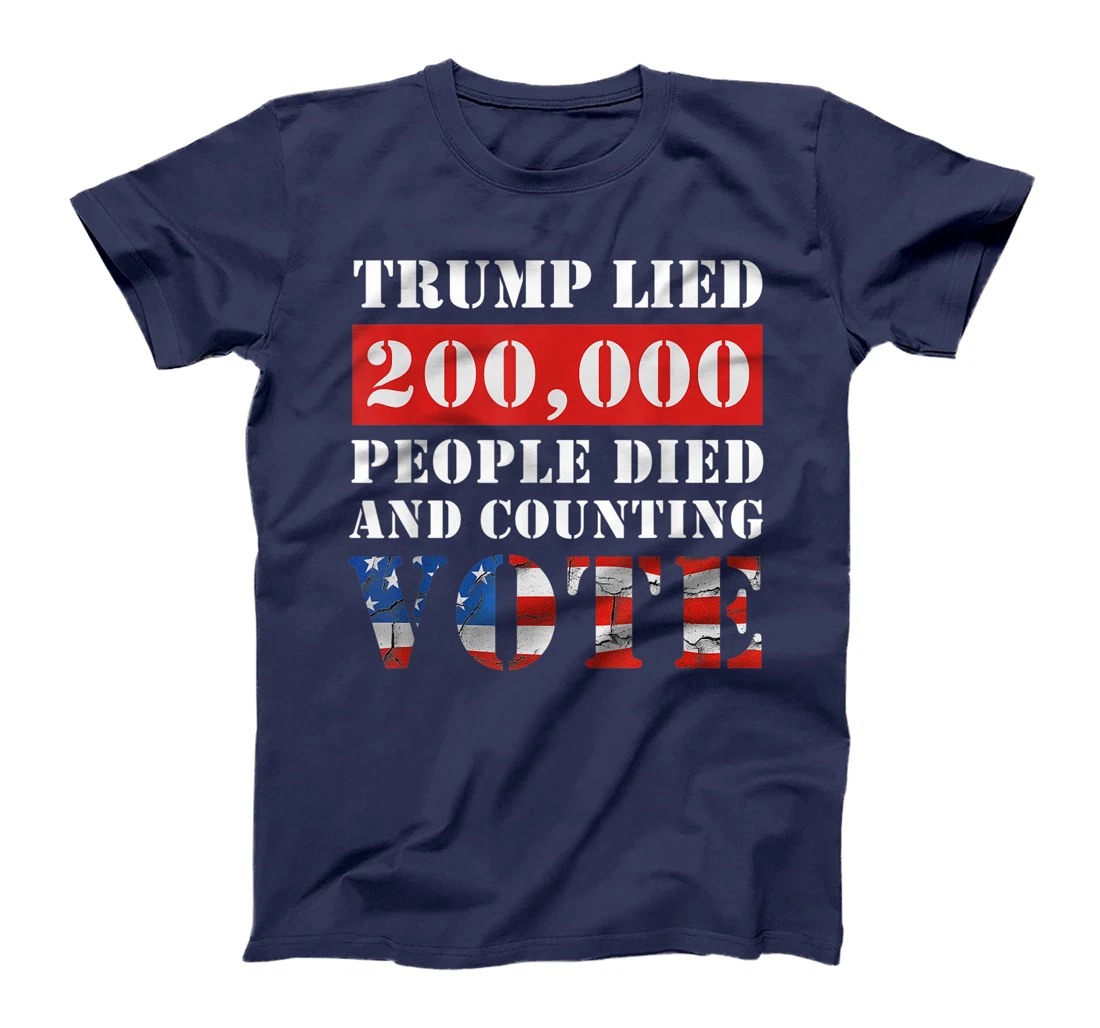 Trump Lied 200,000 People Died and Counting Vote T-Shirt