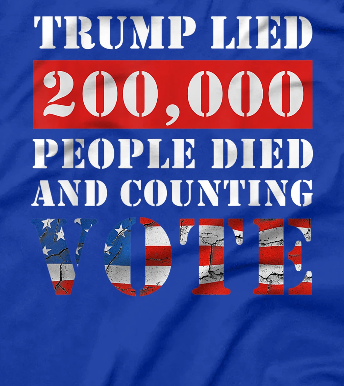 Trump Lied 200,000 People Died and Counting Vote T-Shirt