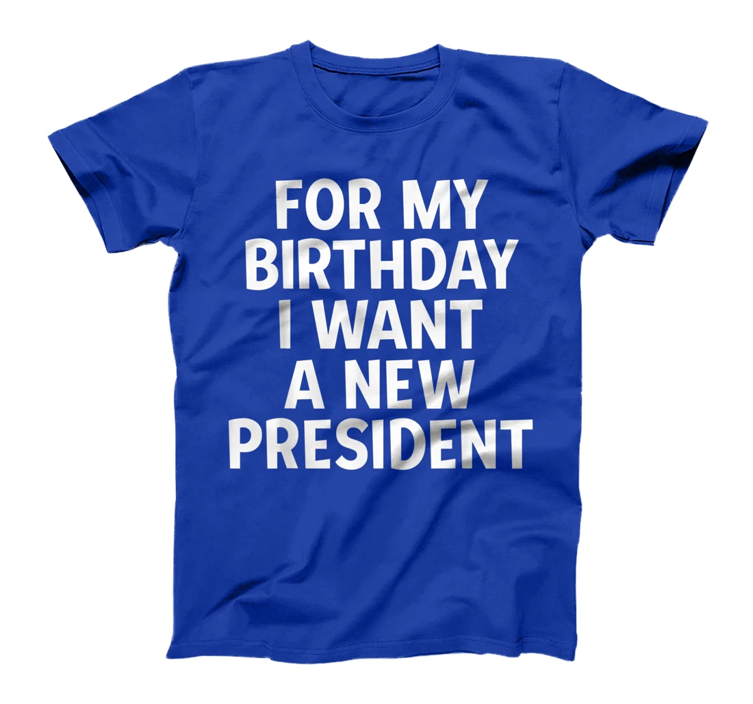 Anti-Trump Birthday Gift President Election Liberal Democrat T-Shirt