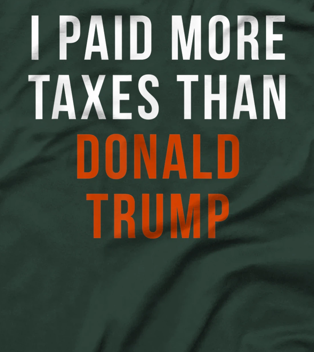 I Paid More Taxes Than Donald Trump T-Shirt